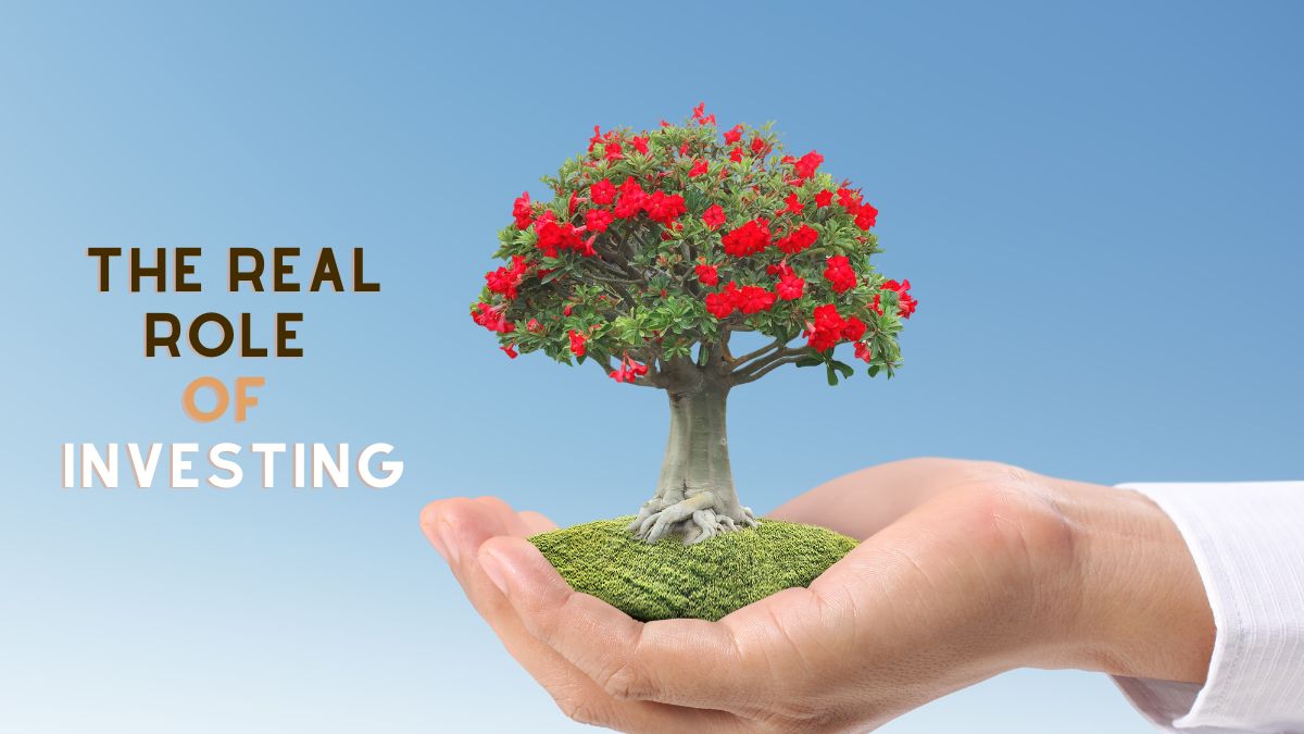 The Real Role of Investing